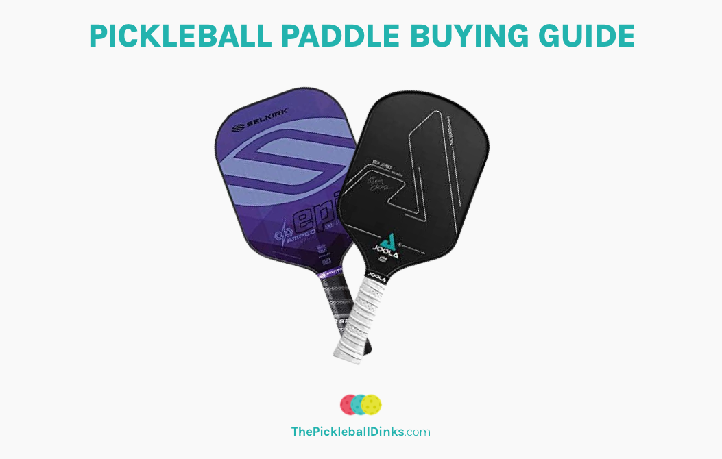 Pickleball Paddle Buying Guide