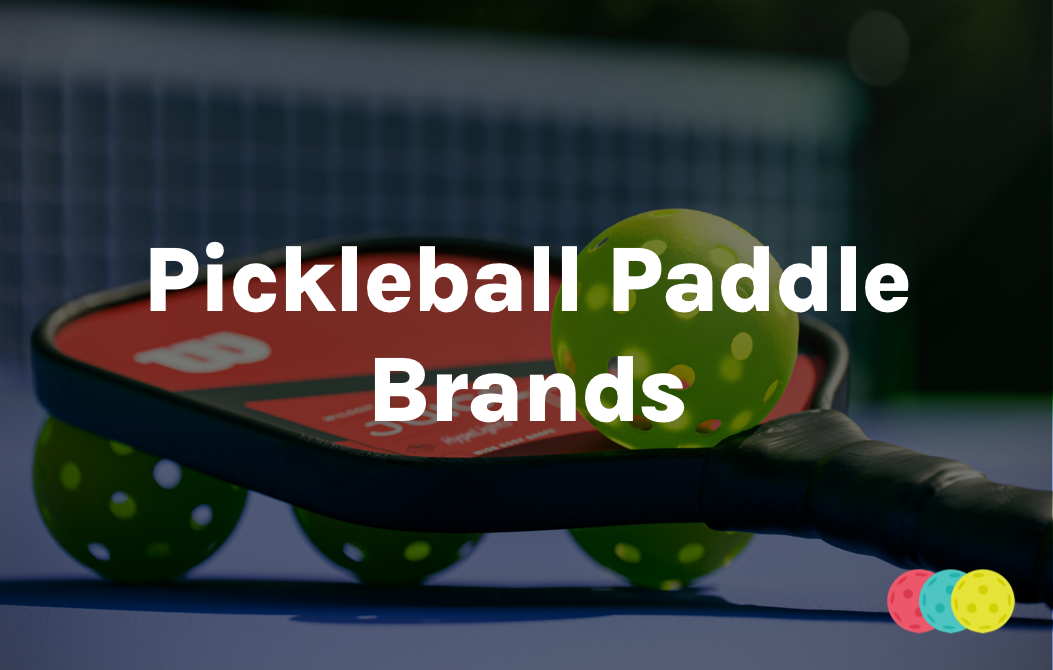 Ranking Pickleball Paddle Brands (From Best to Worst)